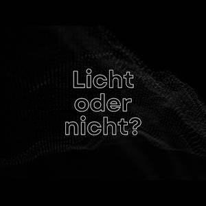 Licht oder nicht? - Tobias Schwarz