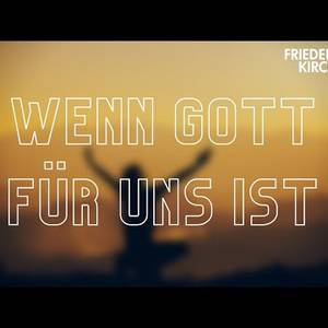 Wenn Gott für uns ist, wer kann gegen uns sein?!