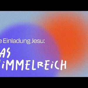 Die Einladung Jesu: Das Himmelreich - Tobias Schwarz
